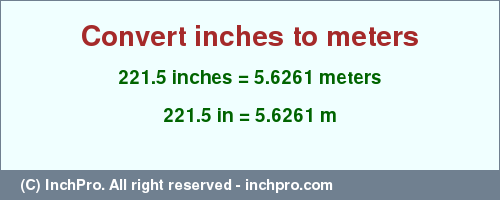 Result converting 221.5 inches to m = 5.6261 meters