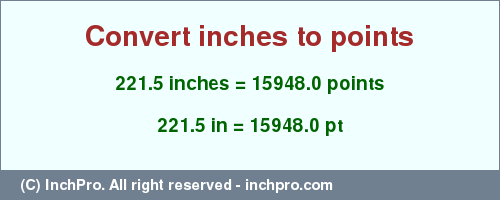 Result converting 221.5 inches to pt = 15948.0 points