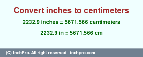 Result converting 2232.9 inches to cm = 5671.566 centimeters