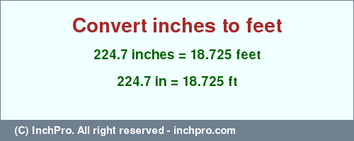 Result converting 224.7 inches to ft = 18.725 feet