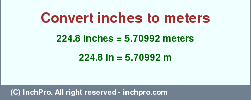 Result converting 224.8 inches to m = 5.70992 meters