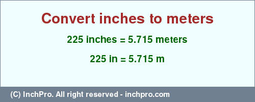 Result converting 225 inches to m = 5.715 meters
