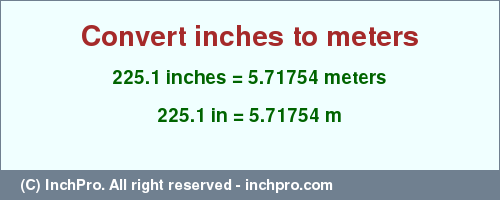 Result converting 225.1 inches to m = 5.71754 meters