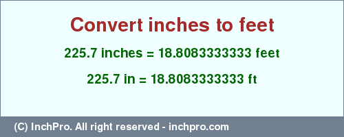 Result converting 225.7 inches to ft = 18.8083333333 feet