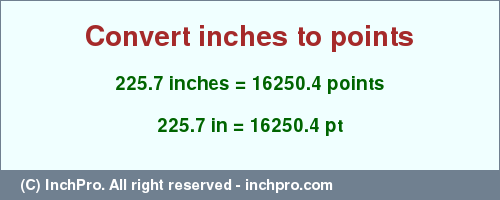 Result converting 225.7 inches to pt = 16250.4 points