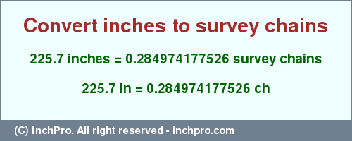 Result converting 225.7 inches to ch = 0.284974177526 survey chains