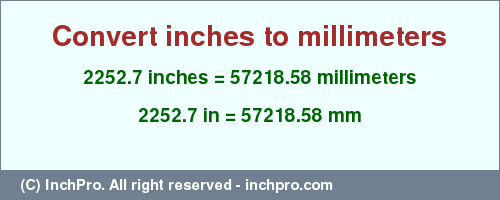 Result converting 2252.7 inches to mm = 57218.58 millimeters