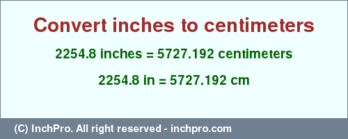 Result converting 2254.8 inches to cm = 5727.192 centimeters