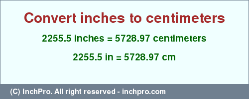 Result converting 2255.5 inches to cm = 5728.97 centimeters