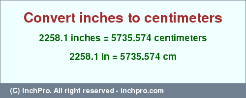 Result converting 2258.1 inches to cm = 5735.574 centimeters