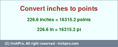 Result converting 226.6 inches to pt = 16315.2 points