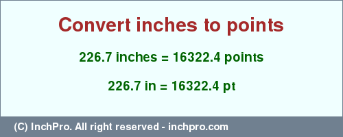 Result converting 226.7 inches to pt = 16322.4 points