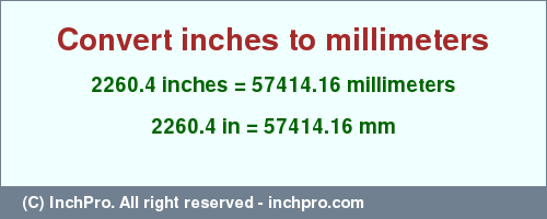 Result converting 2260.4 inches to mm = 57414.16 millimeters