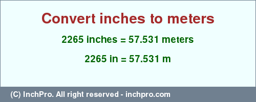 Result converting 2265 inches to m = 57.531 meters