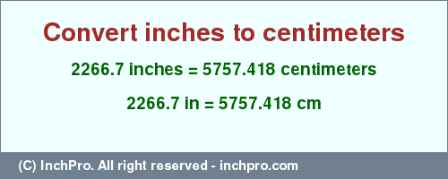 Result converting 2266.7 inches to cm = 5757.418 centimeters