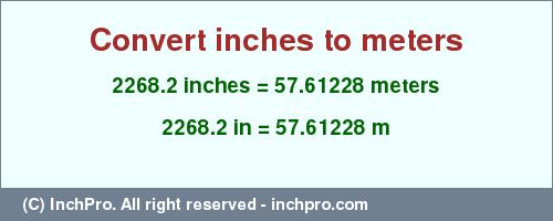 Result converting 2268.2 inches to m = 57.61228 meters