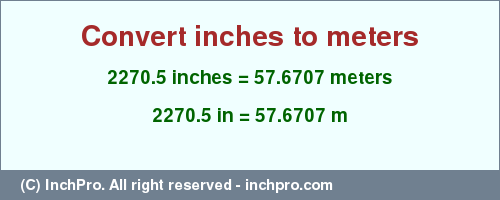 Result converting 2270.5 inches to m = 57.6707 meters