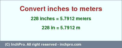 Result converting 228 inches to m = 5.7912 meters