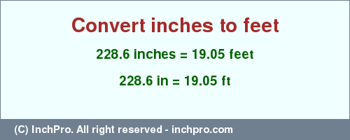 Result converting 228.6 inches to ft = 19.05 feet