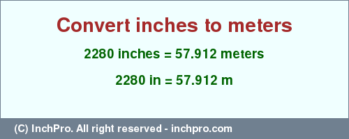 Result converting 2280 inches to m = 57.912 meters