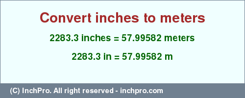 Result converting 2283.3 inches to m = 57.99582 meters