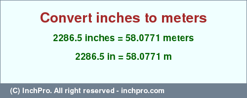 Result converting 2286.5 inches to m = 58.0771 meters