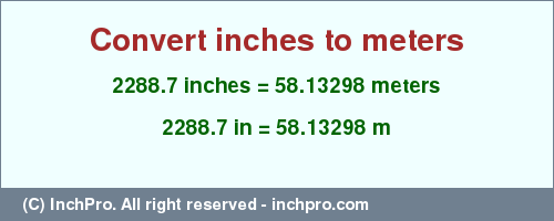 Result converting 2288.7 inches to m = 58.13298 meters