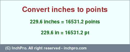 Result converting 229.6 inches to pt = 16531.2 points