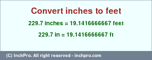 Result converting 229.7 inches to ft = 19.1416666667 feet