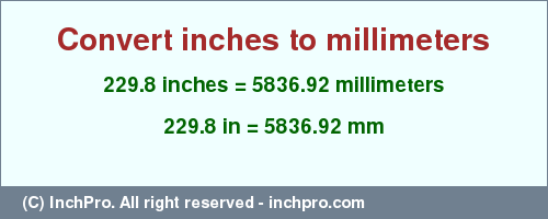 Result converting 229.8 inches to mm = 5836.92 millimeters