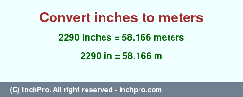 Result converting 2290 inches to m = 58.166 meters