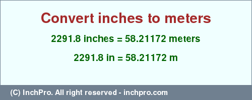 Result converting 2291.8 inches to m = 58.21172 meters