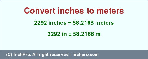 Result converting 2292 inches to m = 58.2168 meters