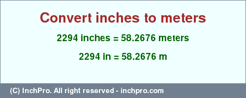 Result converting 2294 inches to m = 58.2676 meters