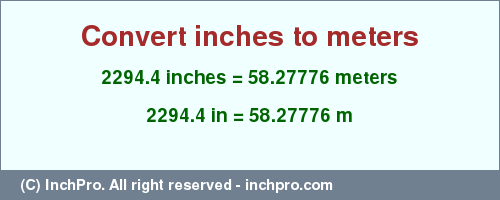 Result converting 2294.4 inches to m = 58.27776 meters