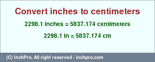 Result converting 2298.1 inches to cm = 5837.174 centimeters