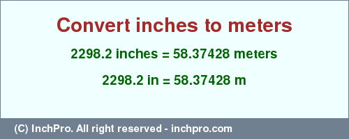 Result converting 2298.2 inches to m = 58.37428 meters