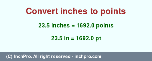 Result converting 23.5 inches to pt = 1692.0 points