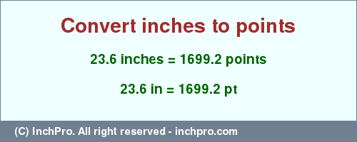 Result converting 23.6 inches to pt = 1699.2 points