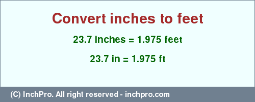 Result converting 23.7 inches to ft = 1.975 feet