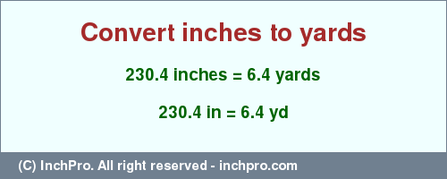 Result converting 230.4 inches to yd = 6.4 yards