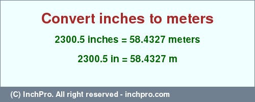 Result converting 2300.5 inches to m = 58.4327 meters