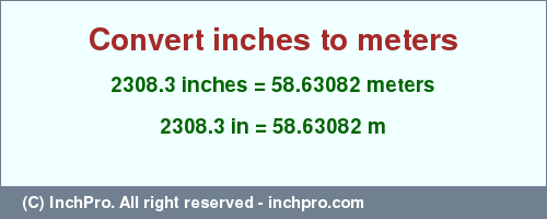 Result converting 2308.3 inches to m = 58.63082 meters