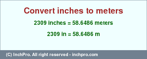 Result converting 2309 inches to m = 58.6486 meters