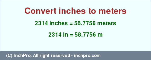 Result converting 2314 inches to m = 58.7756 meters