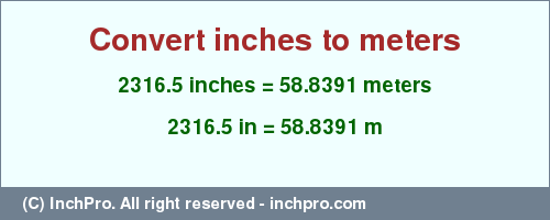 Result converting 2316.5 inches to m = 58.8391 meters