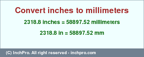 Result converting 2318.8 inches to mm = 58897.52 millimeters