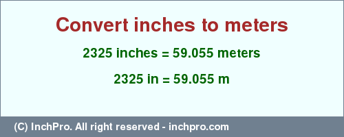 Result converting 2325 inches to m = 59.055 meters