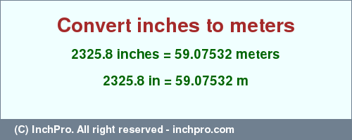 Result converting 2325.8 inches to m = 59.07532 meters