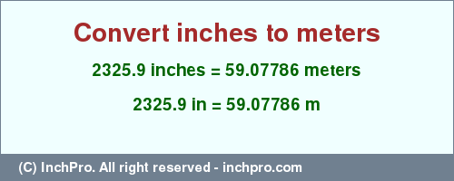 Result converting 2325.9 inches to m = 59.07786 meters